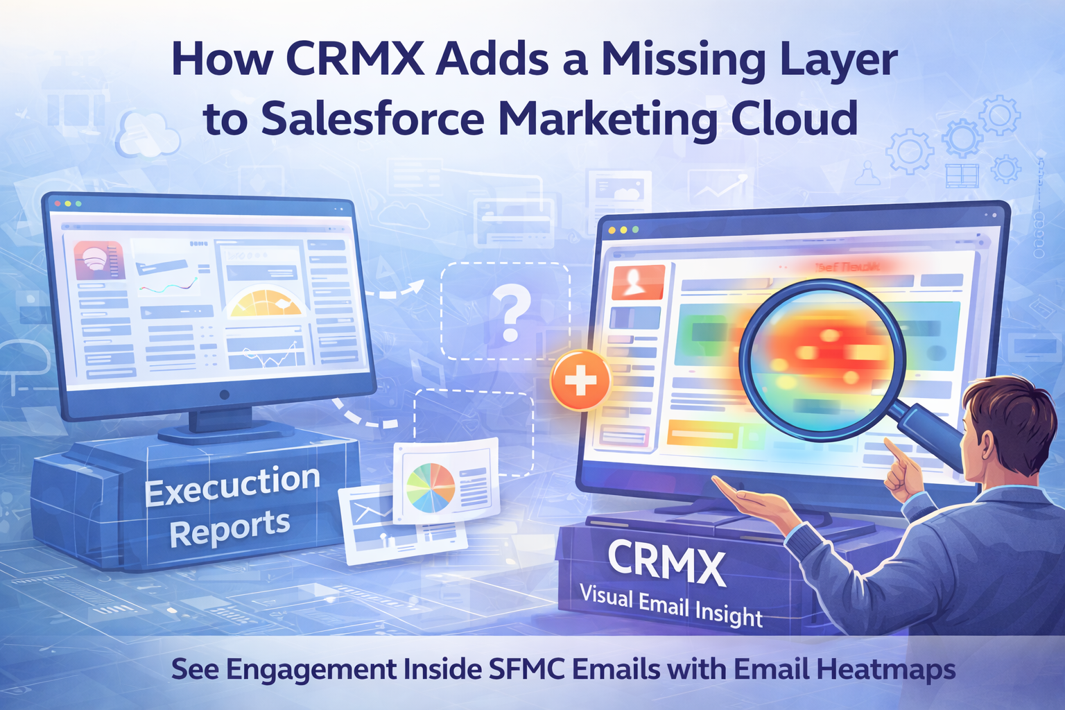 How CRMX Adds a Missing Layer to Salesforce Marketing Cloud